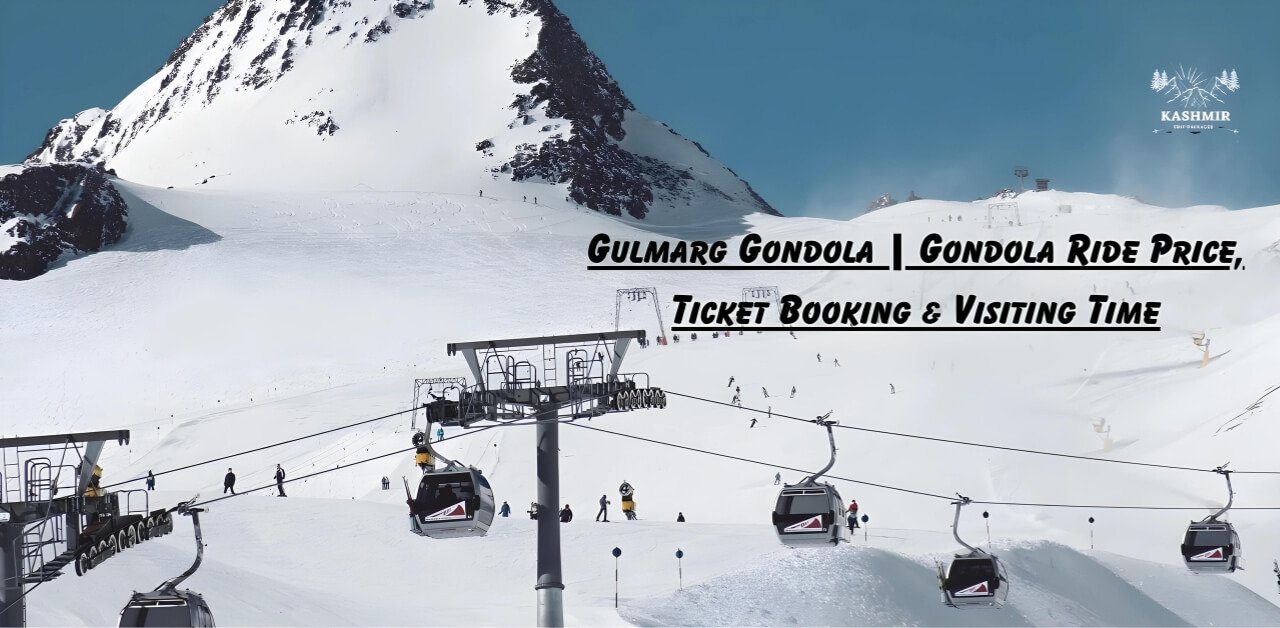 Gulmarg Gondola Gondola Ride Price, Ticket Booking & Visiting Time