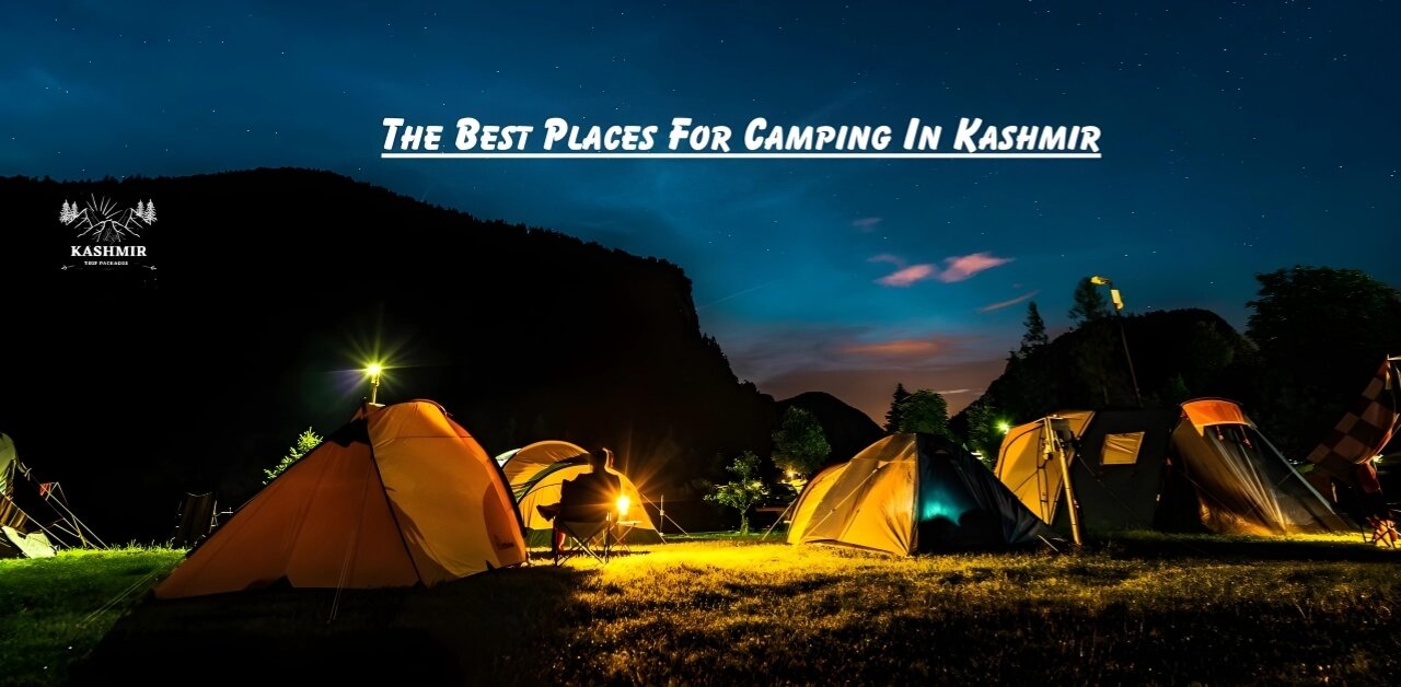 The Best Places For Camping In Kashmir