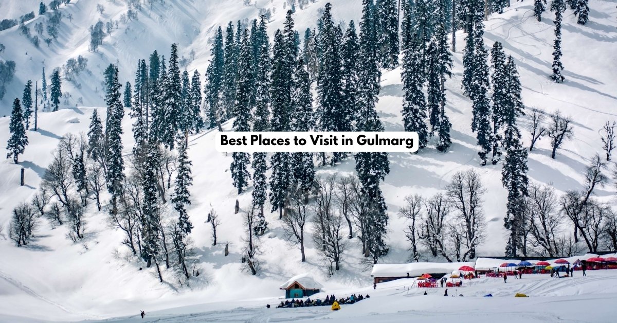 Best Places to Visit in Gulmarg